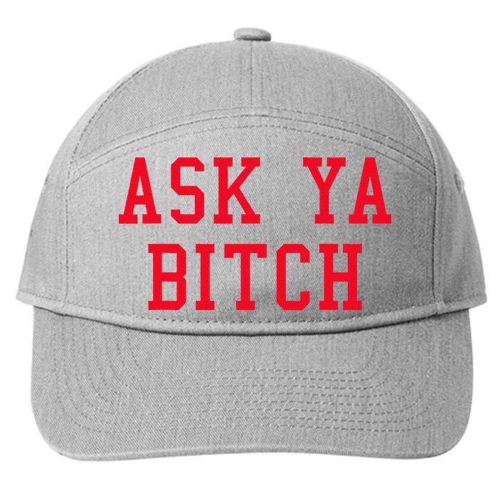 Ask Ya Bitch Funny Sarcastic 7-Panel Snapback Hat