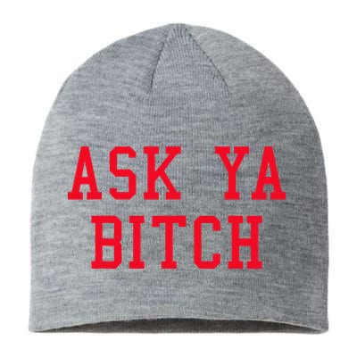 Ask Ya Bitch Funny Sarcastic Sustainable Beanie