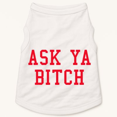 Ask Ya Bitch Funny Sarcastic Doggie Tank