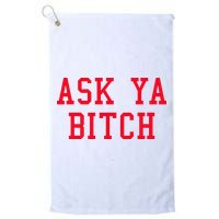 Ask Ya Bitch Funny Sarcastic Golf Towel