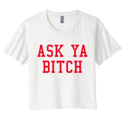 Ask Ya Bitch Funny Sarcastic Crop Top