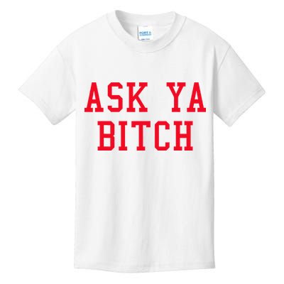 Ask Ya Bitch Funny Sarcastic Kids T-Shirt