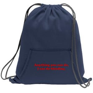 Anything You CAn Do I Can Do Bleeding Sweatshirt Cinch Pack Bag