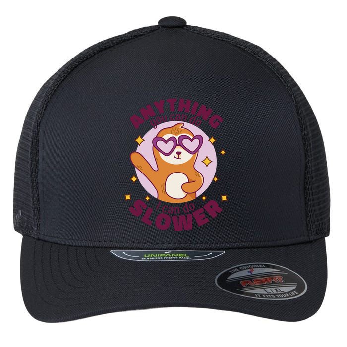 Anything You Can Do I Can Do Slower Sloth Flexfit Unipanel Trucker Cap