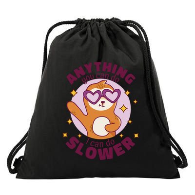 Anything You Can Do I Can Do Slower Sloth Drawstring Bag
