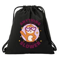 Anything You Can Do I Can Do Slower Sloth Drawstring Bag