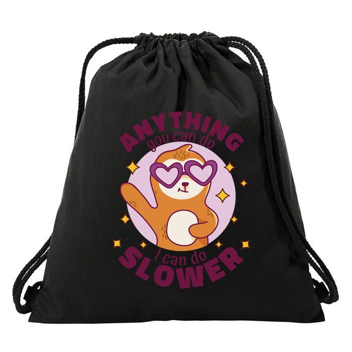 Anything You Can Do I Can Do Slower Sloth Drawstring Bag