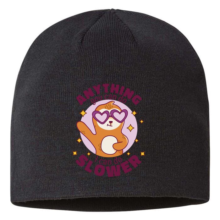 Anything You Can Do I Can Do Slower Sloth Sustainable Beanie