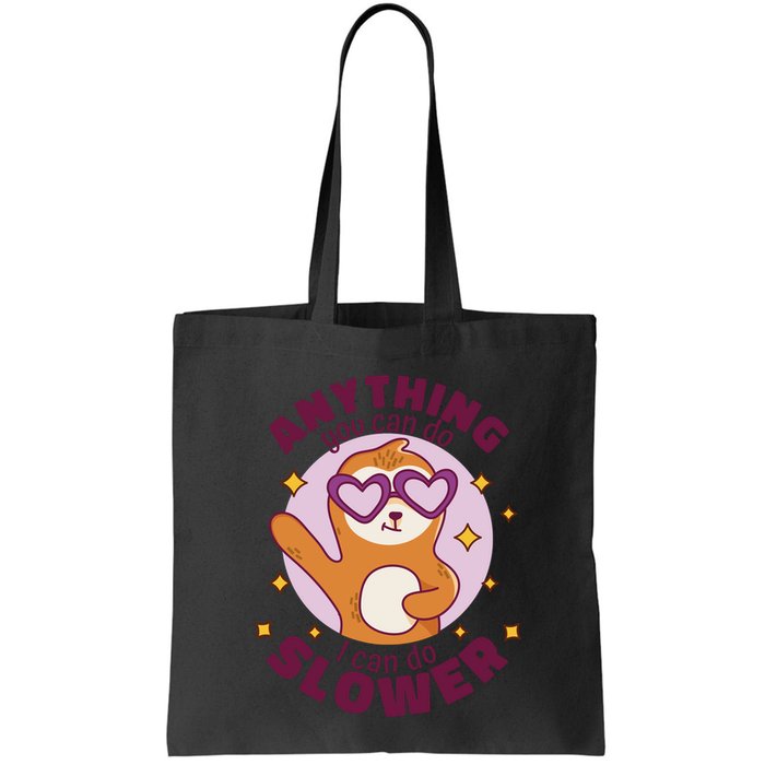 Anything You Can Do I Can Do Slower Sloth Bag