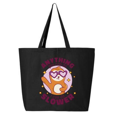 Anything You Can Do I Can Do Slower Sloth 25L Jumbo Tote