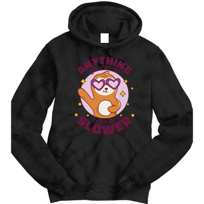 Anything You Can Do I Can Do Slower Sloth Tie Dye Hoodie