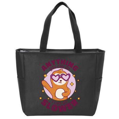 Anything You Can Do I Can Do Slower Sloth Zip Tote Bag