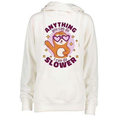 Anything You Can Do I Can Do Slower Sloth Womens Funnel Neck Pullover Hood