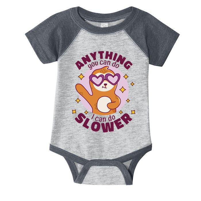Anything You Can Do I Can Do Slower Sloth Infant Baby Jersey Bodysuit