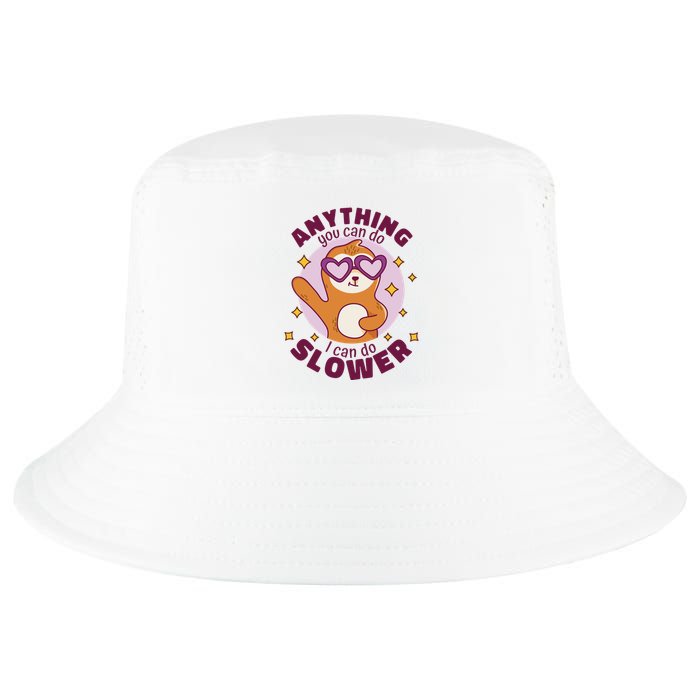 Anything You Can Do I Can Do Slower Sloth Cool Comfort Performance Bucket Hat