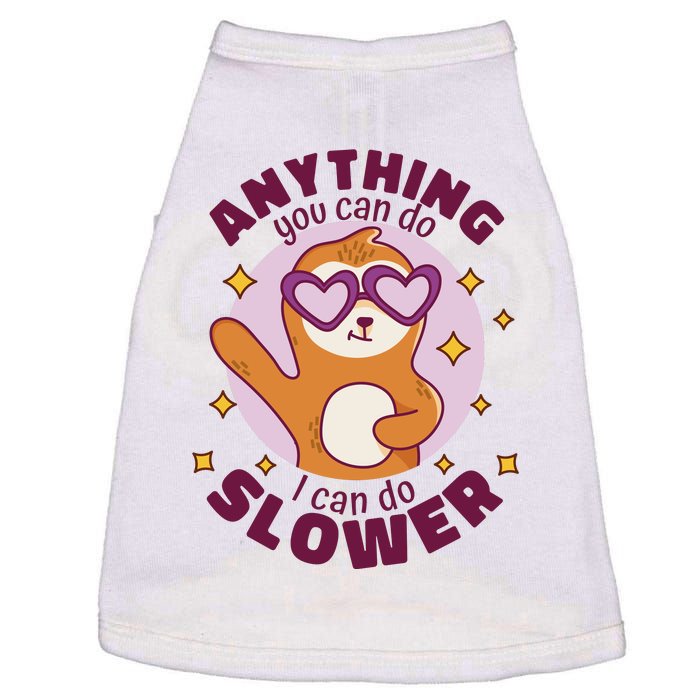 Anything You Can Do I Can Do Slower Sloth Doggie Tank