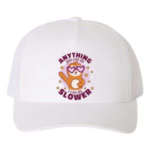 Anything You Can Do I Can Do Slower Sloth Yupoong Adult 5-Panel Trucker Hat