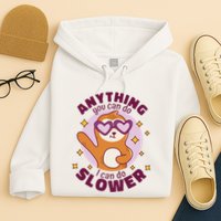 Anything You Can Do I Can Do Slower Sloth Hoodie