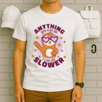 Anything You Can Do I Can Do Slower Sloth T-Shirt