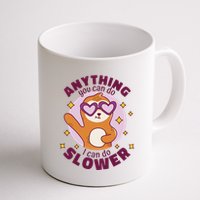 Anything You Can Do I Can Do Slower Sloth Mug