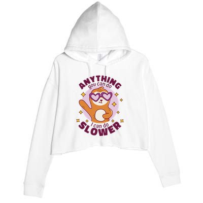 Anything You Can Do I Can Do Slower Sloth Crop Fleece Hoodie