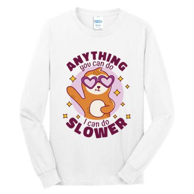 Anything You Can Do I Can Do Slower Sloth Tall Long Sleeve T-Shirt