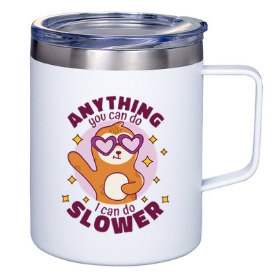 Anything You Can Do I Can Do Slower Sloth 12oz Stainless Steel Coffee Mug