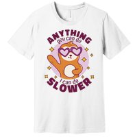 Anything You Can Do I Can Do Slower Sloth Premium T-Shirt