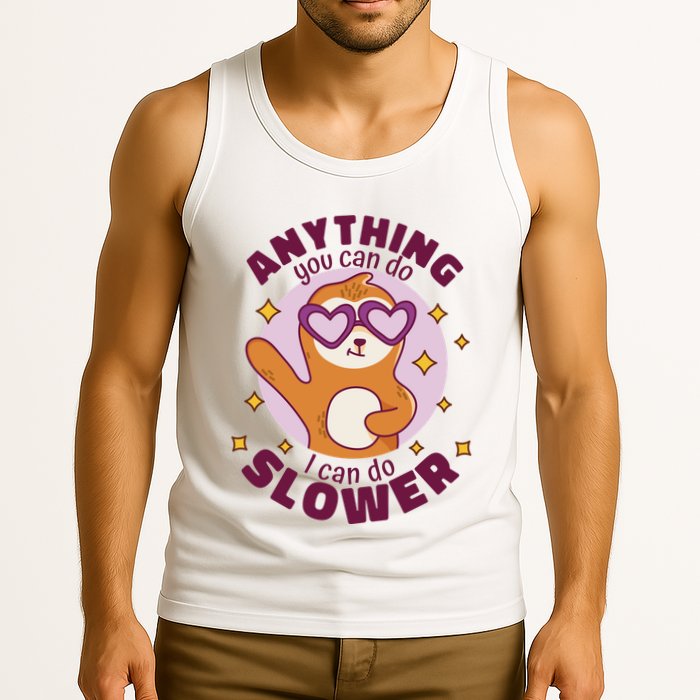Anything You Can Do I Can Do Slower Sloth Tank Top