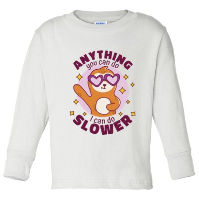 Anything You Can Do I Can Do Slower Sloth Toddler Long Sleeve Shirt