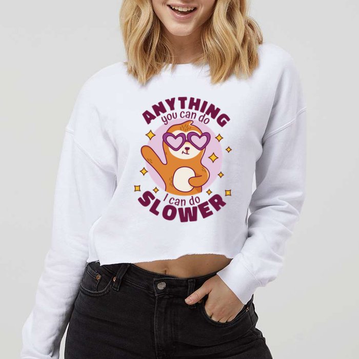 Anything You Can Do I Can Do Slower Sloth Cropped Pullover Crew