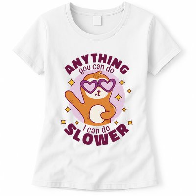 Anything You Can Do I Can Do Slower Sloth Womens T-Shirt