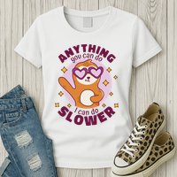 Anything You Can Do I Can Do Slower Sloth Womens T-Shirt