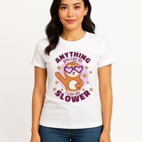 Anything You Can Do I Can Do Slower Sloth Womens T-Shirt