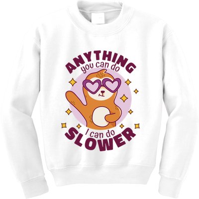 Anything You Can Do I Can Do Slower Sloth Kids Sweatshirt