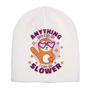 Anything You Can Do I Can Do Slower Sloth Short Acrylic Beanie