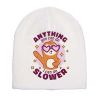 Anything You Can Do I Can Do Slower Sloth Short Acrylic Beanie