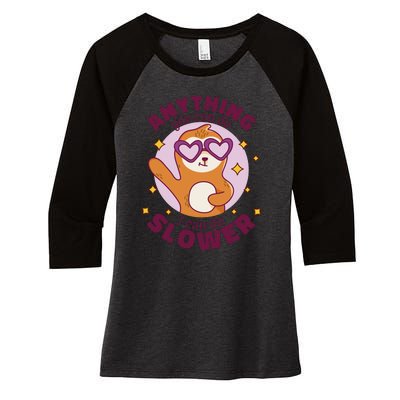 Anything You Can Do I Can Do Slower Sloth Women's Tri-Blend 3/4-Sleeve Raglan Shirt