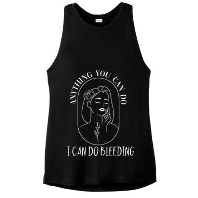 Anything You Can Do I Can Do Bleeding Menstruation Ladies PosiCharge Tri-Blend Wicking Tank