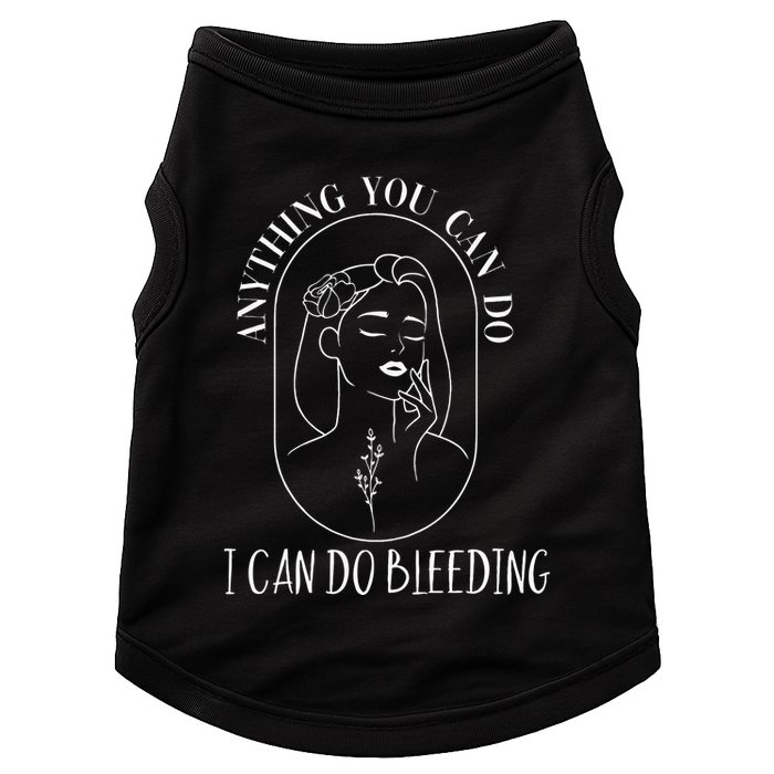 Anything You Can Do I Can Do Bleeding Menstruation Doggie Tank
