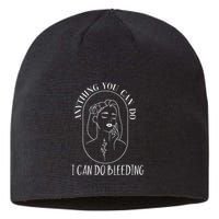 Anything You Can Do I Can Do Bleeding Menstruation Sustainable Beanie