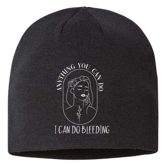 Anything You Can Do I Can Do Bleeding Menstruation Sustainable Beanie