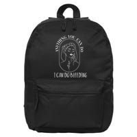 Anything You Can Do I Can Do Bleeding Menstruation 16 in Basic Backpack