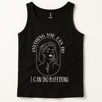Anything You Can Do I Can Do Bleeding Menstruation Tank Top