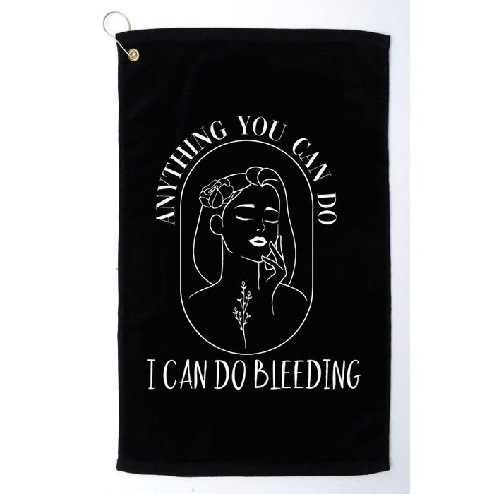 Anything You Can Do I Can Do Bleeding Menstruation Golf Towel