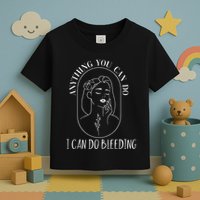 Anything You Can Do I Can Do Bleeding Menstruation Toddler T-Shirt