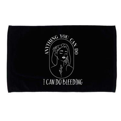 Anything You Can Do I Can Do Bleeding Menstruation Microfiber Hand Towel