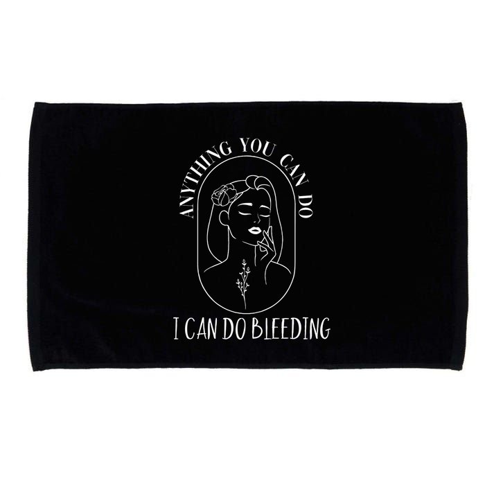 Anything You Can Do I Can Do Bleeding Menstruation Microfiber Hand Towel