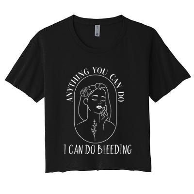 Anything You Can Do I Can Do Bleeding Menstruation Crop Top