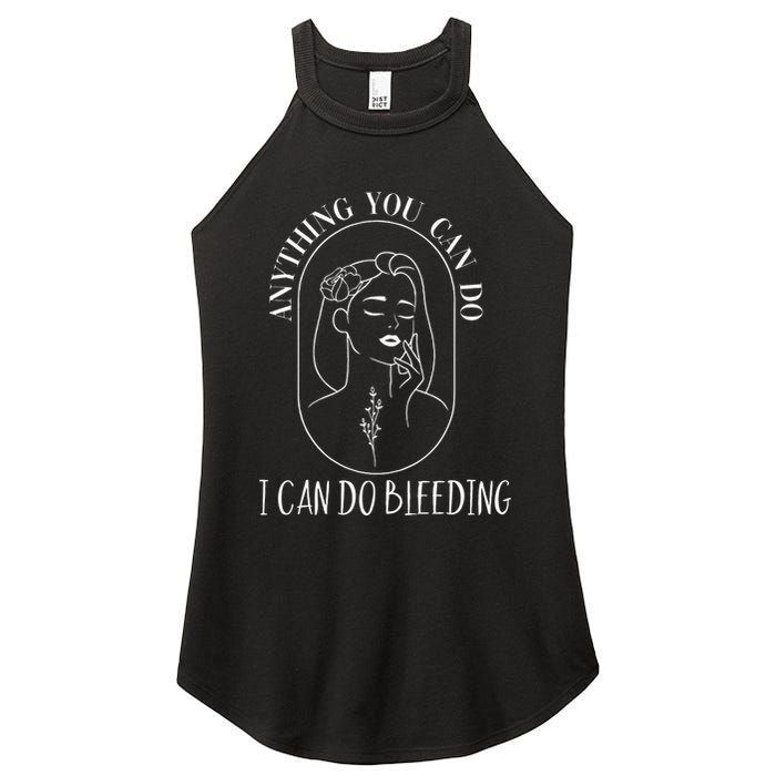 Anything You Can Do I Can Do Bleeding Menstruation Women's Perfect Tri Rocker Tank